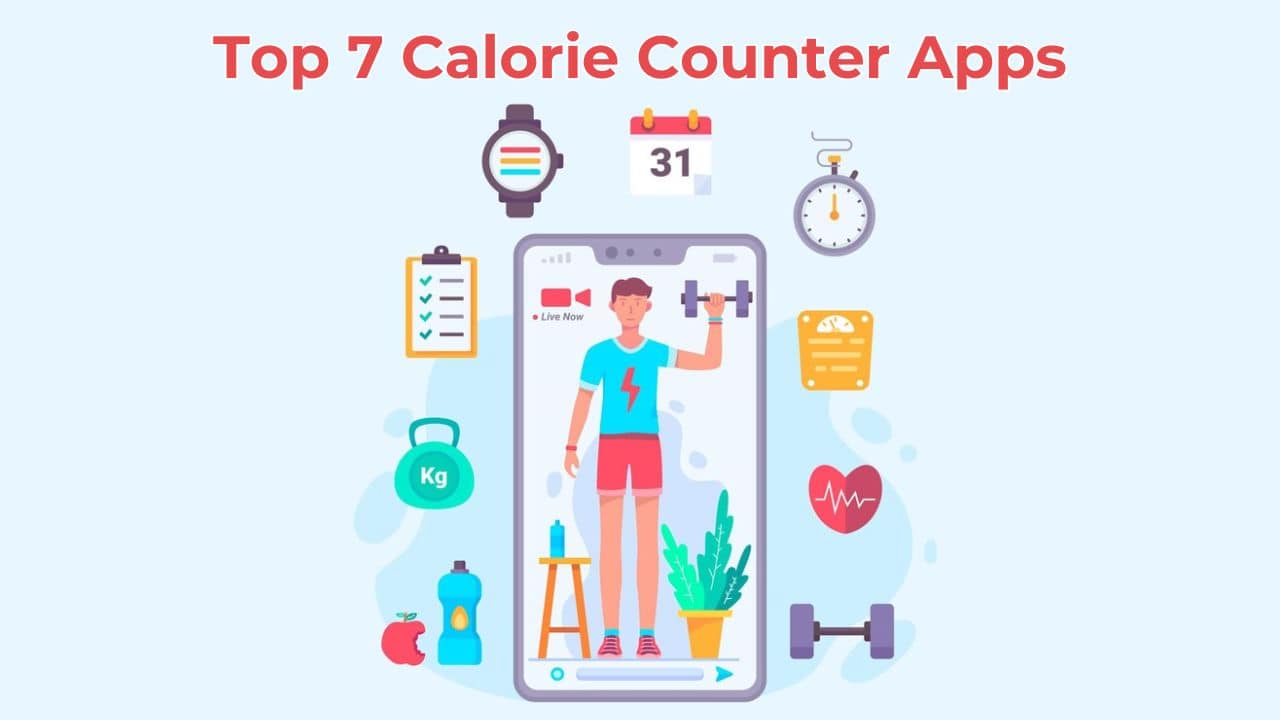 Top 7 Calorie Counter Apps to Track Your Diet